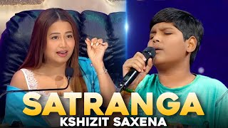 Satranga  Kshitiz Saxena Audition Superstar Singer 3 Reaction [upl. by Enairda428]