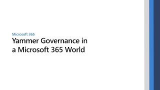 Yammer Governance in a Microsoft 365 World [upl. by Hermina598]