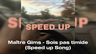 Maître Gims  sois pas timide speed up Song [upl. by Teak]