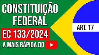 🔥 CF88  Art 17  2024 Atualizada  CONSTITUIÇÃO FEDERAL DE 1988  Emenda Constitucional 1332024 [upl. by Llerdnad]