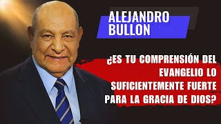 Alejandro Bullon Predicas  Desbloquea la Gracia de Dios [upl. by Metsky]