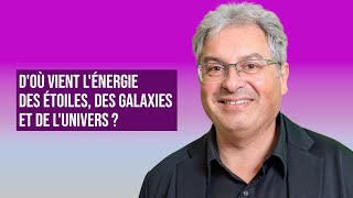 DOÙ VIENT LÉNERGIE DES ÉTOILES DES GALAXIES ET DE LUNIVERS   DAVID ELBAZ [upl. by Bobbye]