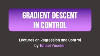 Gradient Descent in Control Lectures on Regression and Control [upl. by Anauqed670]