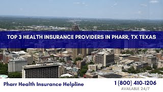 Top 3 Health Insurance Providers in Pharr Texas [upl. by Ingham490]