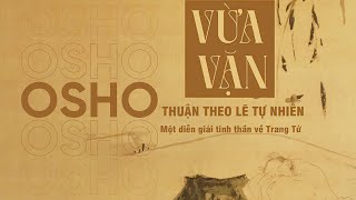 Sách Nói Vừa Vặn Thuận Theo Lẽ Tự Nhiên  Một Diễn Giải Tinh Thần Về Trang Tử  Chương 1  Osho [upl. by Beaufert]