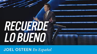 Recuerde lo bueno  Joel Osteen [upl. by Lipfert]