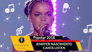 Popstar Final 2018  Jeniffer Nascimento é campeã cantando Listen [upl. by Sassan82]