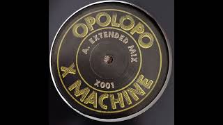 Opolopo  X Machine X001 [upl. by Annabela]