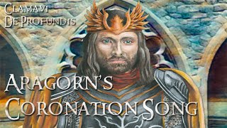 Aragorns Coronation Song  The Oath of Elendil  Clamavi De Profundis [upl. by Acinehs783]