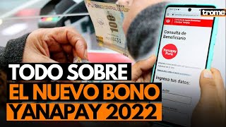 Nuevo BONO YANAPAY 2022 Todo lo que debes saber sobre la entrega de este subsidio [upl. by Rothwell]