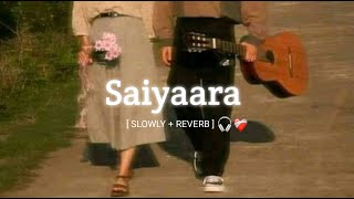 Saiyaara  Slowly reverb   Ek tha tiger song  Lofi ✨  1k special video [upl. by Ocsisnarf479]