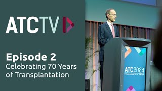 ATC TV Episode 2 Celebrating 70 Years of Transplantation [upl. by Tidwell]