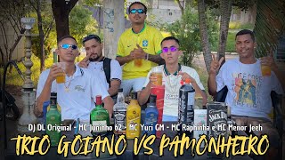 TRIO GOIANO VS PAMONHEIRO  DJ DL ORIGINAL MC JUNINHO 62 YURI GM RAPHINHA MENOR JEEH VIDEO CLIPE [upl. by Riess]