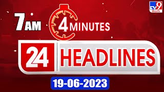 4 Minutes 24 Headlines  7 AM  19062023  TV9 [upl. by Cooperstein]