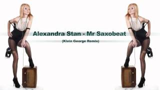 Alexandra Stan  Mr Saxobeat  Klein George Remix [upl. by Giddings]