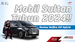 Mobil MPV TERmewah TERelegan Tahun 2024 Review Lengkap All New Vellfire HEV  Tanya Auto [upl. by Magdalene]