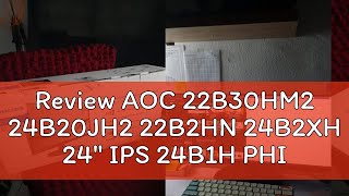 Review AOC 22B30HM2 24B20JH2 22B2HN 24B2XH 24quot IPS 24B1H PHILIPS 241V8 238quot AOC 24B1H2 236quot Full [upl. by Yanehs]