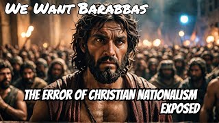 Barabbas and Christian Nationalism [upl. by Ahusoj]