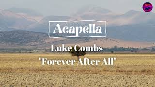 Luke Combs  Forever After All ACAPELLA [upl. by Rafi]