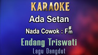 Ada Setan Karaoke Endang Triswati  Nada Cowok Fm  Lagu Dangdut [upl. by Ehsrop277]