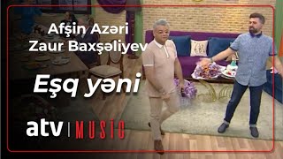 Afşin Azəri amp Zaur Baxşəliyev  Eşq yəni [upl. by Shaylyn]