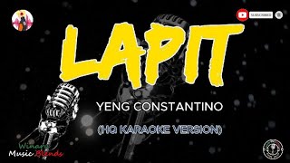 LAPIT  YENG CONSTANTINO HQ KARAOKE [upl. by Tahpos169]