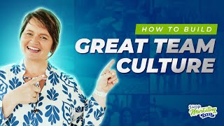 How to Build Great Team Culture [upl. by Fanchette]