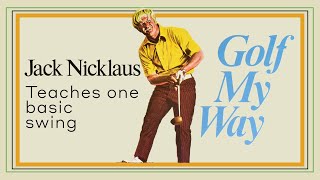 Jack Nicklaus teaches one basic swing  Golf My Way [upl. by Sirad]