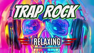 Trap Rock Relaxing  Hang Out Release Active Relax [upl. by Llerrad871]