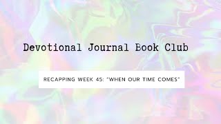 Devotional Journal Book Club Recap Week 45 When Your Time Comes heaven eternallife death faith [upl. by Iahcedrom]