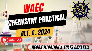 WAEC CHEMISTRY PRACTICAL 2024 ALTERNATIVE A REDOX TITRATION AND SALTS ANALYSIS [upl. by Mavilia]