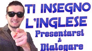 PRESENTARSI E DIALOGARE IN INGLESE  LEZIONE 12 DEL MIGLIOR CORSO INGLESE ONLINE [upl. by Ahsilav377]