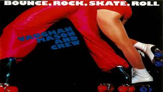 Vaughan Mason And Crew  Bounce Rock Skate Roll And Rollerskate [upl. by Asp564]