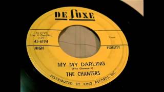 The Chanters  My My Darling 45 rpm [upl. by Eatnad]