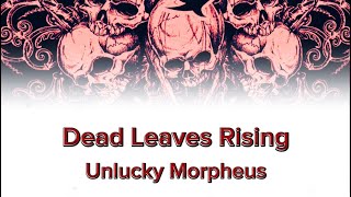 Dead Leaves Rising  Unlucky Morpheus Lyrics KANROMENG [upl. by Bilac]