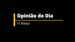 Opinião do Dia 15032024  Uma espécie de eleição [upl. by Valerio]