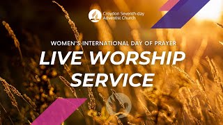 4 March 2023  Croydon SDA Church Live Worship  International Women’s Day of Prayer [upl. by Pain57]