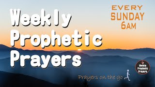 Weekly Prophetic Prayers – 15TH DECEMBER 2024  Sunday Mornings at 6am UK Time [upl. by Elah]