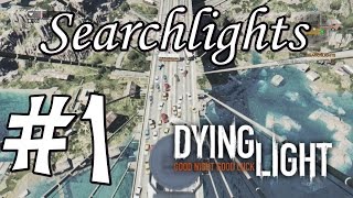 Dying Light Searchlights Collect all the bulbs that are still working Part 1 [upl. by Derr]