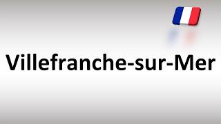 How to Pronounce VillefranchesurMer [upl. by Choo520]