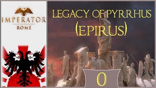 Lets Play Imperator Rome Epirus  Episode 0  Pilot amp Tutorial [upl. by Noid]