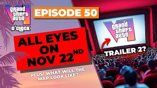 All Eyes on Nov 22nd for Trailer 2  GTA VI Oclock  Episode 50 [upl. by Terle]