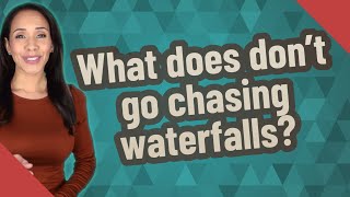 What does dont go chasing waterfalls [upl. by Brandise583]