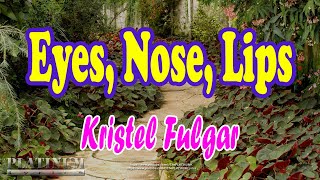 Eyes Nose Lips  Kristel Fulgar [upl. by Gaelan119]