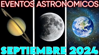 EVENTOS ASTRONÓMICOS SEPTIEMBRE 2024  TODOS los EVENTOS [upl. by Yduj]