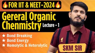 General Organic Chemistry  Lec  01  SKM Sir  Organic Chemistry  JEE Mains amp Advanced [upl. by Tadashi340]