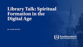 Library Talk  Spiritual Formation in the Digital Age [upl. by Nwahsud]