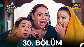 Yeni Gelin 30 Bölüm Full HD [upl. by Aspa]