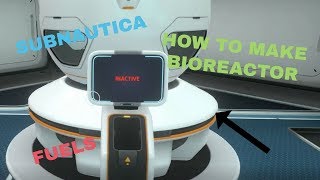 SUBNAUTICA HOW TO MAKE BIOREACTOR amp FUELS [upl. by Notsirb]