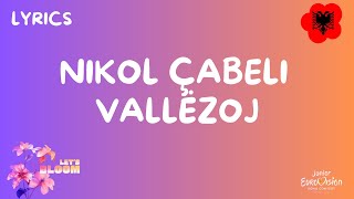 TEKSTI  LYRICS  NIKOL ÇABELI  VALLËZOJ  JUNIOR EUROVISION 2024 ALBANIA [upl. by Hairahcez60]